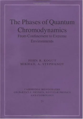 Cover of The Phases of Quantum Chromodynamics : From Confinement to Extreme Environments (Cambridge Monographs on Particle Physics, Nuclear Physics and Cosmology)