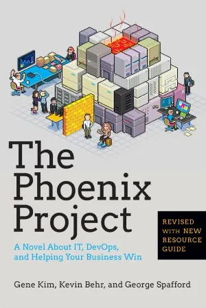 The Phoenix Project : A Novel about IT, DevOps, and Helping Your Business Win