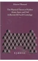 The Physical Theory of Kalām: Atoms, Space, and Void in Basrian Mu'tazilī  Cosmology