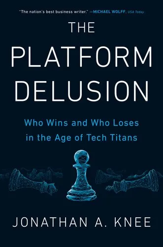 The Platform Delusion - Who Wins and Who Loses in the Age of Tech Titans