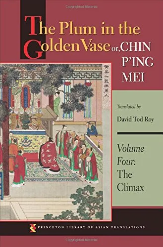 The Plum in the Golden Vase Or, Chin P'ing Mei, Volume 4: The Climax