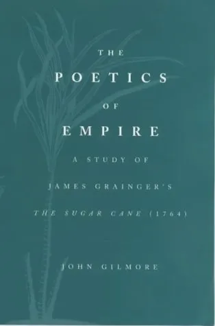 The Poetics of Empire: A Study of James Grainger's the Sugar-Cane