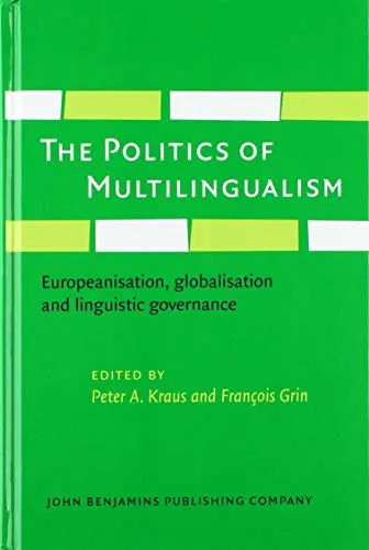 The Politics of Multilingualism : Europeanisation, Globalisation and Linguistic Governance