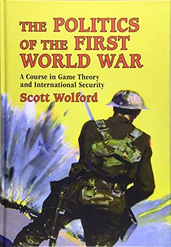 The Politics of the First World War: A Course in Game Theory and International Security