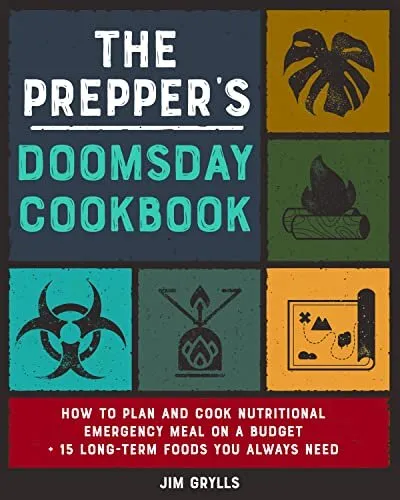 The Prepper’s Doomsday Cookbook: How to Plan and Cook Nutritional Emergency Meal on a Budget + 15 Long-Term Foods you Always Need (The Survival Saga)