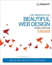 The Principles of Beautiful Web Design, 3rd Edition