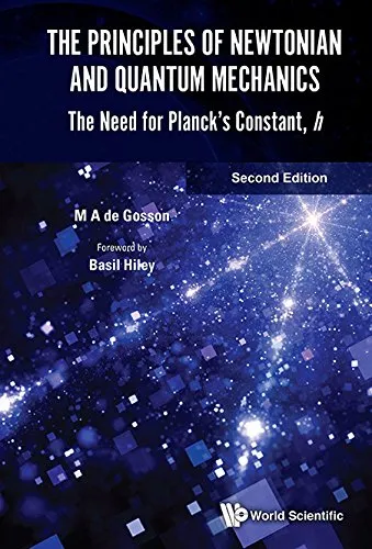 The Principles of Newtonian and Quantum Mechanics: The Need for Planck’s Constant, H