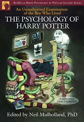 The Psychology of Harry Potter: An Unauthorized Examination of the Boy Who Lived