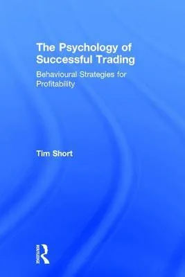 The Psychology of Successful Trading: Behavioural Strategies for Profitability