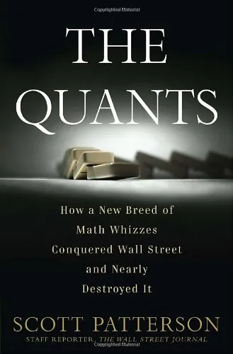 The Quants: How a New Breed of Math Whizzes Conquered Wall Street and Nearly Destroyed It