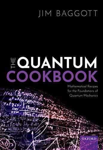 The Quantum Cookbook: Mathematical Recipes for the Foundations of Quantum Mechanics