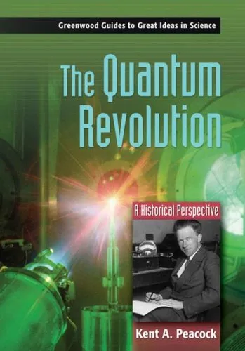 The Quantum Revolution: A Historical Perspective (Greenwood Guides to Great Ideas in Science)