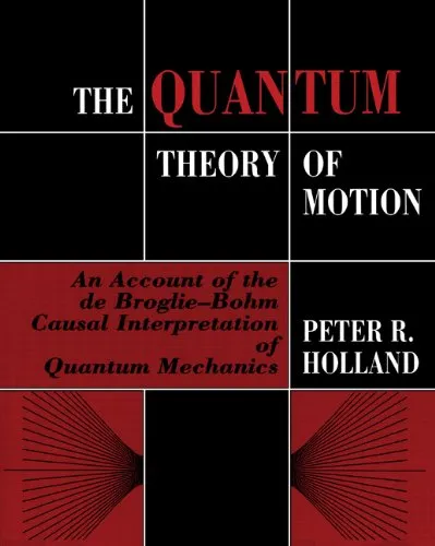 The Quantum Theory of Motion: An Account of the de Broglie-Bohm Causal Interpretation of Quantum Mechanics