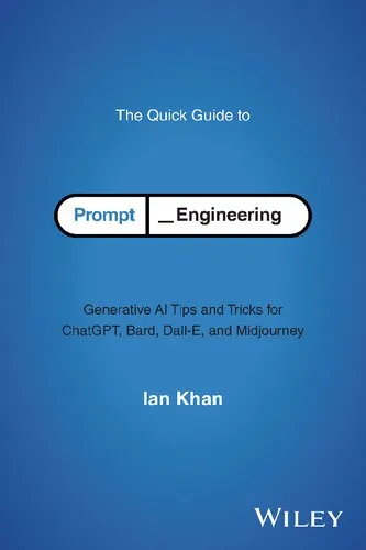 The Quick Guide to Prompt Engineering: Generative AI Tips and Tricks for ChatGPT, Bard, Dall-E, and Midjourney