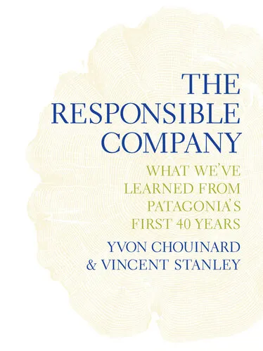 The Responsible Company: What We've Learned from Patagonia's First 40 Years