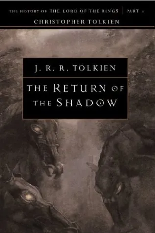 The Return of the Shadow: The History of The Lord of the Rings, Part One