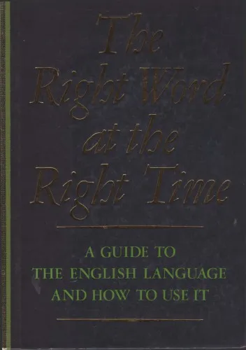 The Right word at the right time : a guide to the English language and how to use it