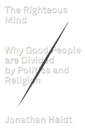 The Righteous Mind: Why Good People Are Divided by Politics and Religion