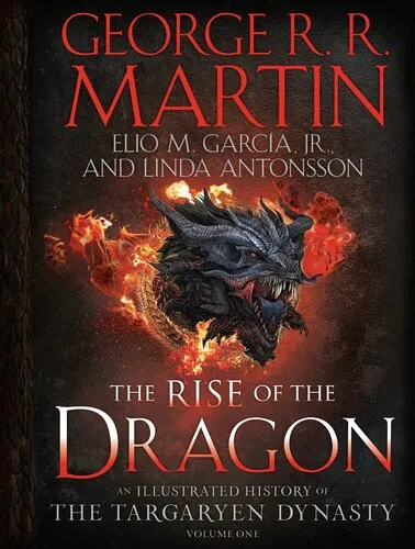 The Rise of the Dragon: An Illustrated History of the Targaryen Dynasty, Volume One (US Edition)