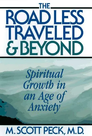 The Road Less Traveled And Beyond: Spiritual Growth In An Age Of Anxiety