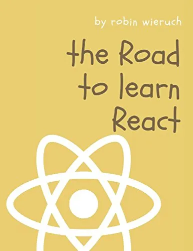 The Road to learn React: Your journey to master plain yet pragmatic React.js