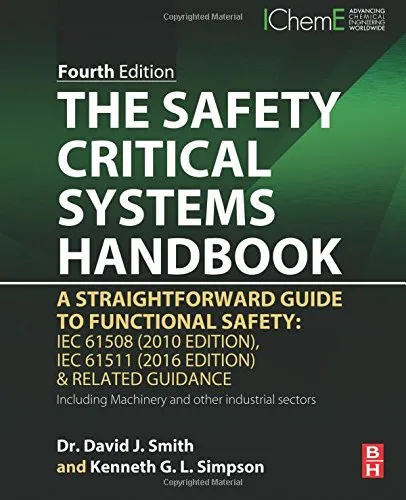 The Safety Critical Systems Handbook : A Straightforward Guide to Functional Safety: IEC 61508 (2010 Edition), IEC 61511 (2015 Edition) and Related Guidance