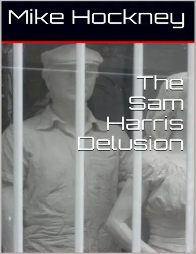 The Sam Harris Delusion (The God Series Book 22)