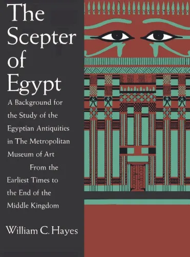 The Scepter of Egypt: A Background for the Study of the Egyptian Antiquities in The Metropolitan Museum of Art From the Earliest Times to the End of the Middle Kingdom