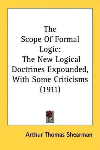 The Scope of Formal Logic: the New Logical Doctrines Expounded, With Some Criticisms