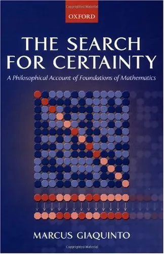 The Search for Certainty: A Philosophical Account of Foundations of Mathematics