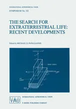 The Search for Extraterrestrial Life: Recent Developments: Proceedings of the 112th Symposium of the International Astronomical Union Held at Boston University, Boston, Mass., U.S.A., June 18–21, 1984