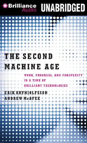 The Second Machine Age: Work, Progress, and Prosperity in a Time of Brilliant Technologies