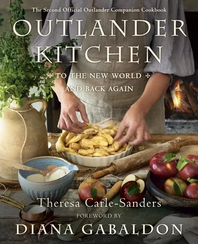 The Second Official Outlander Companion Cookbook. Outlander Kitchen To the New World and Back Again