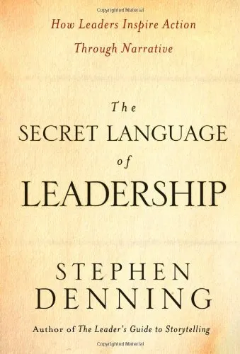 The Secret Language of Leadership: How Leaders Inspire Action Through Narrative