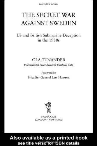 The Secret War Against Sweden: US and British Submarine Deception in the 1980s