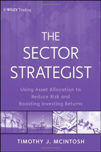 The Sector Strategist: Using New Asset Allocation Techniques to Reduce Risk and Improve Investment Returns