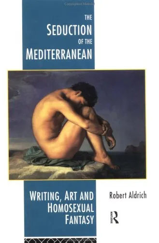 The Seduction of the Mediterranean: Homosexual Writing, Art and Fantasy