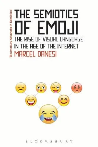 The Semiotics of Emoji: The Rise of Visual Language in the Age of the Internet