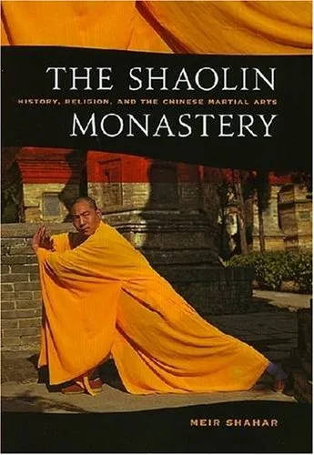 The Shaolin Monastery: History, Religion and the Chinese Martial Arts