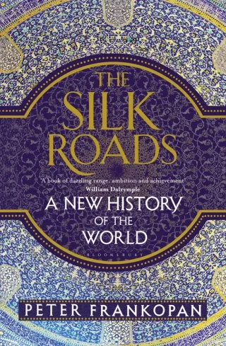 The Silk Roads: A New History of the World