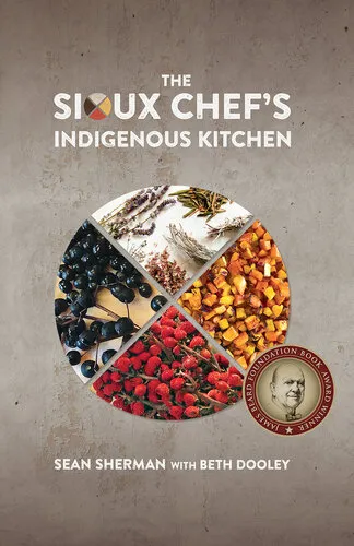 The Sioux Chef's Indigenous Kitchen