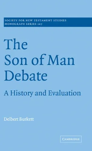 The Son of Man Debate: A History and Evaluation (Society for New Testament Studies Monograph Series)