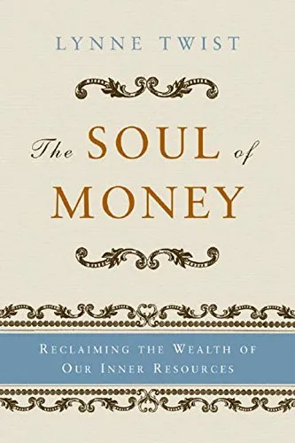 The Soul of Money: Transforming Your Relationship with Money and Life