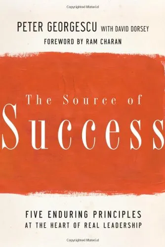 The Source of Success: Five Enduring Principles at the Heart of Real Leadership