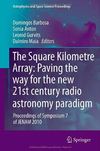 The Square Kilometre Array: Paving the way for the new 21st century radio astronomy paradigm: Proceedings of Symposium 7 of JENAM 2010