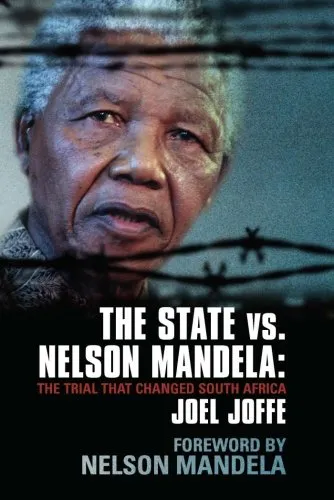 The State vs. Nelson Mandela: The Trial That Changed South Africa