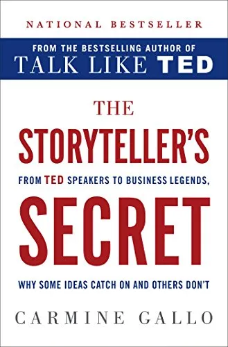 The Storyteller’s Secret: From TED Speakers to Business Legends, Why Some Ideas Catch On and Others Don’t