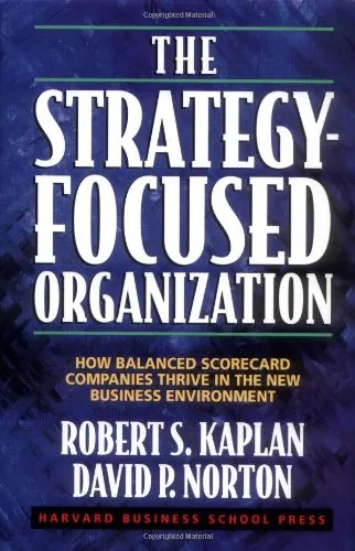 The Strategy-Focused Organization: How Balanced Scorecard Companies Thrive in the New Business Environment