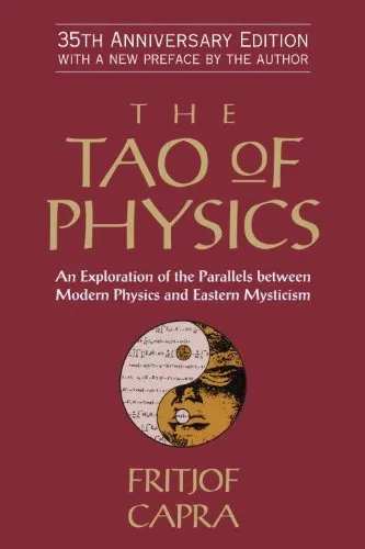 The Tao of Physics: An Exploration Of the Parallels between Modern Physics and Eastern Mysticism