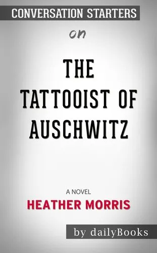 The Tattooist of Auschwitz--a Novel​​​​​​​ by Heather Morris​​​​​​​ | Conversation Starters